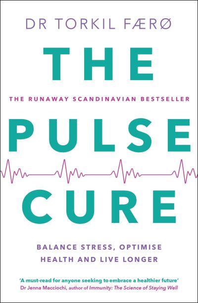 The Pulse Cure: Balance stress, optimise health and live longer - Dr Torkil Færø - Books - Quercus Publishing - 9781529437331 - January 4, 2024