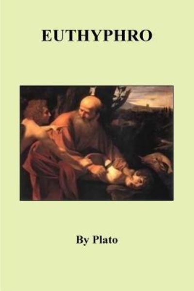 Euthyphro - Plato - Livros - Createspace Independent Publishing Platf - 9781530848331 - 1 de abril de 2016