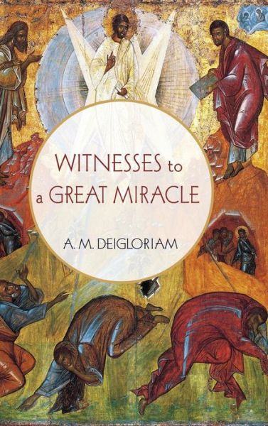 Cover for A M Deigloriam · Witnesses to a Great Miracle (Hardcover Book) (2017)