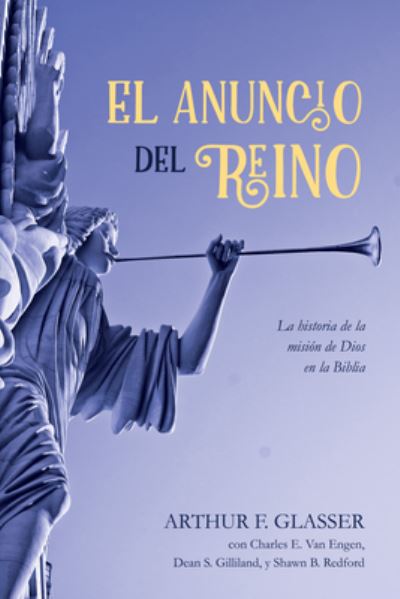 Cover for Arthur F Glasser · El Anuncio del Reino: La Historia de la Mision de Dios En La Biblia (Paperback Book) (2019)