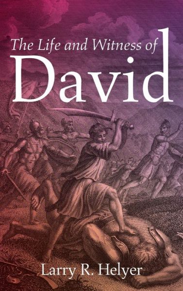 Cover for Larry R Helyer · The Life and Witness of David (Hardcover Book) (2020)