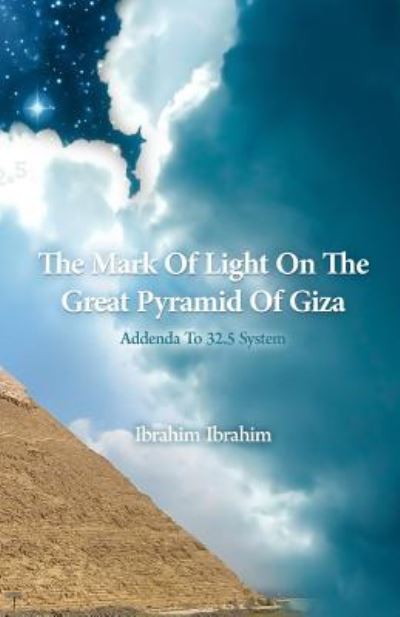 Cover for Ibrahim Ibrahim · The Mark Of Light On The Great Pyramid Of Giza (Paperback Book) (2016)