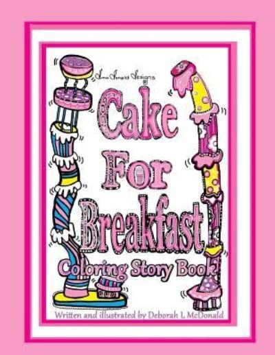 Cover for Ms Deborah L. McDonald · D.McDonald Designs Cake For Breakfast (Paperback Bog) (2016)