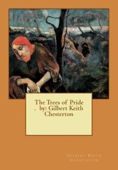 Cover for G K Chesterton · The Trees of Pride . by (Paperback Book) (2016)