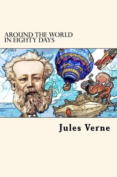 Around The World in Eighty Days - Jules Verne - Livros - Createspace Independent Publishing Platf - 9781539634331 - 20 de outubro de 2016