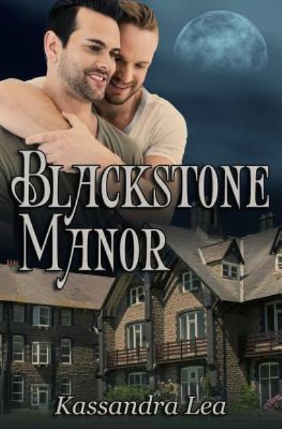 Blackstone Manor - Kassandra Lea - Książki - Createspace Independent Publishing Platf - 9781540582331 - 20 grudnia 2016