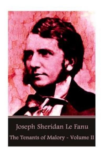 Cover for Joseph Sheridan Le Fanu · Joseph Sheridan Le Fanu - The Tenants of Malory - Volume II (Paperback Book) (2016)