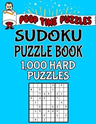 Cover for Poop Time Puzzles · Poop Time Puzzles Sudoku Puzzle Book, 1,000 Hard Puzzles (Paperback Bog) (2017)