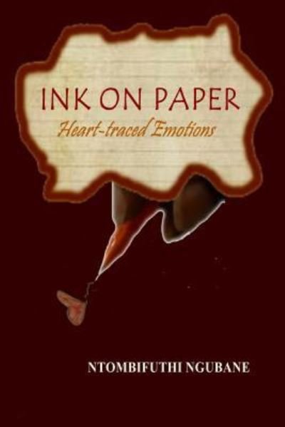 Ink on Paper - Ntombifuthi Princess Ngubane - Boeken - Createspace Independent Publishing Platf - 9781542900331 - 13 december 2018