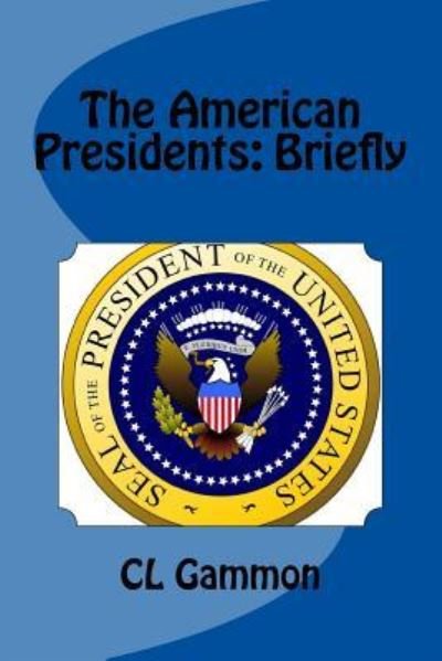 Cover for CL Gammon · The American Presidents (Paperback Bog) (2017)