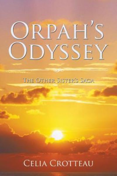 Cover for Celia Crotteau · Orpah?s Odyssey : The Other Sister?s Saga (Paperback Book) (2018)