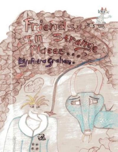 Friends in Strange Places - Petra Graham - Książki - Xlibris Nz - 9781543495331 - 26 stycznia 2019
