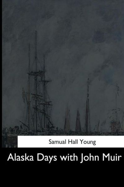 Cover for Samual Hall Young · Alaska Days with John Muir (Paperback Book) (2017)