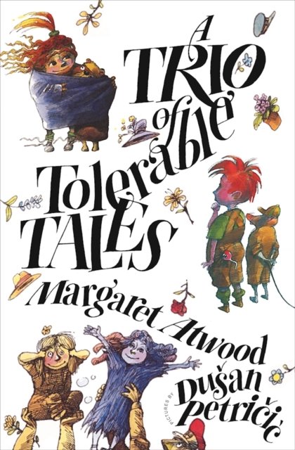 Cover for Margaret Atwood · A Trio of Tolerable Tales (Innbunden bok) (2017)