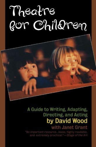 Theatre for Children: a Guide to Writing, Adapting, Directing, and Acting - David Wood - Books - Ivan R Dee, Inc - 9781566632331 - February 23, 1999