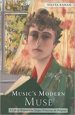 Cover for Kahan, Sylvia (Customer) · Music's Modern Muse: A Life of Winnaretta Singer, Princesse de Polignac - Eastman Studies in Music (Paperback Book) (2009)