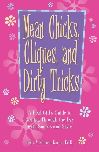 Cover for Erika V. Shearin Karres · Mean Chicks, Cliques, and Dirty Tricks: a Real Girl's Guide to Getting Through the Day with Smarts and Style (Paperback Book) [First edition] (2003)