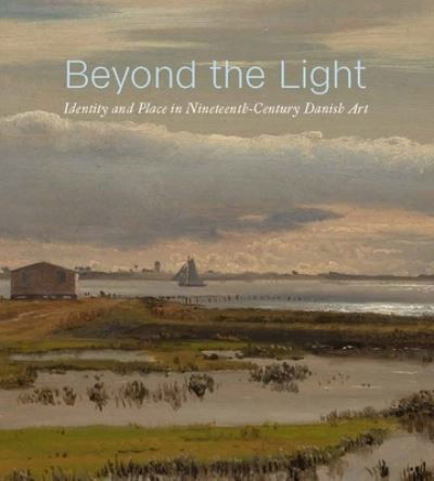 Cover for Freyda Spira · Beyond the Light: Identity and Place in Nineteenth-Century Danish Art (Hardcover Book) (2023)