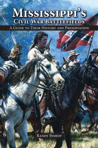 Cover for Randy Bishop · Mississippi's Civil War Battlefields: A Guide to Their History and Preservation (Hardcover Book) (2010)