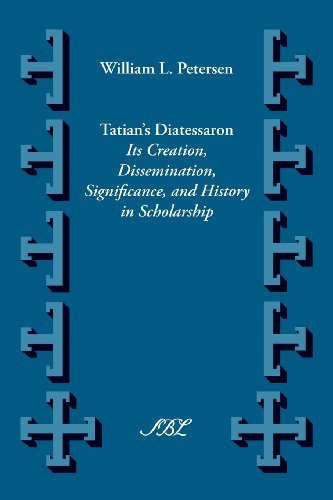 Cover for William L. Petersen · Tatian's Diatessaron: Its Creation, Dissemination, Significance, and History in Scholarship (Paperback Book) (2013)