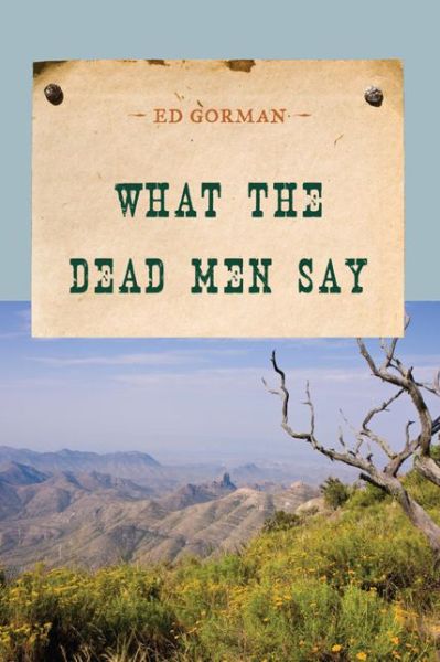 What the Dead Men Say - An Evans Novel of the West - Ed Gorman - Kirjat - Rowman & Littlefield - 9781590772331 - sunnuntai 30. maaliskuuta 2014