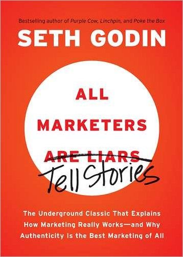 Cover for Seth Godin · All Marketers are Liars: The Underground Classic That Explains How Marketing Really Works--and Why Authenticity Is the Best Marketing of All (Paperback Bog) (2012)
