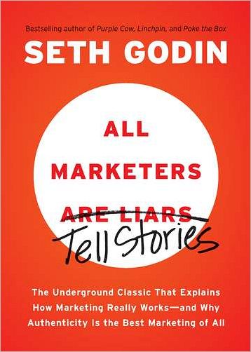 Cover for Seth Godin · All Marketers are Liars: The Underground Classic That Explains How Marketing Really Works--and Why Authenticity Is the Best Marketing of All (Paperback Book) (2012)