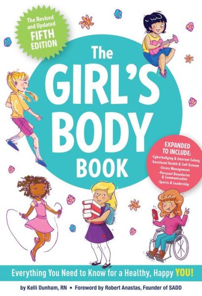 Cover for Kelli Dunham · The Girl's Body Book (Fifth Edition): Everything You Need to Know for a Healthy, Happy YOU! (The Ultimate Resource For Parents And Pre-Teen Girls On Growing Up And Self-Care) - Boys &amp; Girls Body Books (Paperback Book) [5 Revised edition] (2019)