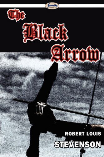 The Black Arrow - Robert Louis Stevenson - Kirjat - Serenity Publishers, LLC - 9781604507331 - torstai 3. syyskuuta 2009