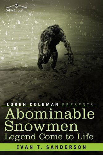 Abominable Snowmen - Legend Come to Life - Ivan T. Sanderson - Books - Cosimo Classics - 9781605203331 - November 1, 2008