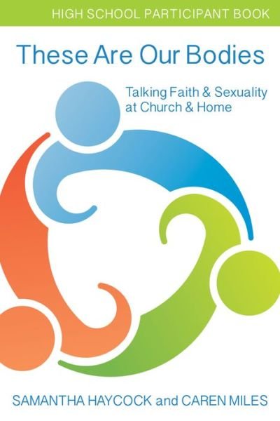Cover for Samantha Haycock · These Are Our Bodies, High School Participant Book: Talking Faith &amp; Sexuality at Church &amp; Home (High School Participant Book) - These Are Our Bodies (Paperback Book) (2017)
