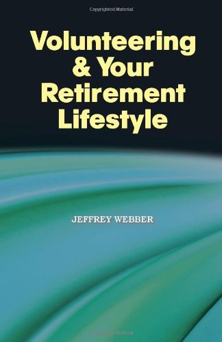 Cover for Jeffrey Webber · Volunteering &amp; Your Retirement Lifestyle (Paperback Book) (2011)