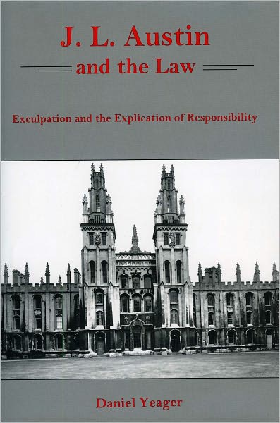 Cover for Daniel Yeager · J.L. Austin and the Law: Exculpation and the Explication of Responsibility (Hardcover Book) (2005)