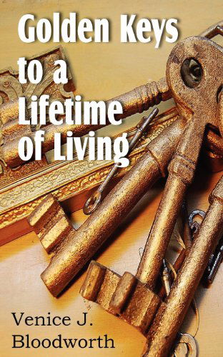 Cover for Venice J. Bloodworth · Golden Keys to a Lifetime of Living (Paperback Book) (2012)