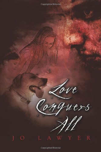 Cover for Jo Lawyer · Love Conquers All (Paperback Book) (2011)