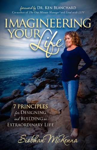 Cover for Siobhan McKenna · Imagineering Your Life: 7 Principles for Designing and Building an Extraordinary Life (Paperback Book) (2012)