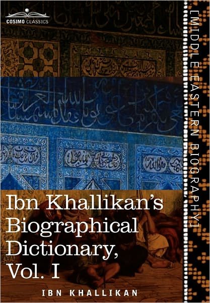 Cover for Ibn Khallikan · Ibn Khallikan's Biographical Dictionary, Vol. I (In 4 Volumes) (Inbunden Bok) (2013)