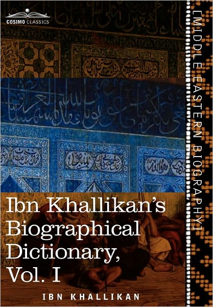 Cover for Ibn Khallikan · Ibn Khallikan's Biographical Dictionary, Vol. I (In 4 Volumes) (Gebundenes Buch) (2013)