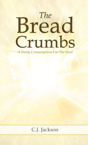 Cover for C.j. Jackson · The Bread Crumbs (Hardcover Book) (2012)