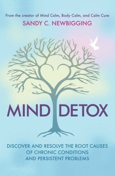 Cover for Sandy C. Newbigging · Mind Detox: Discover and Resolve the Root Causes of Chronic Conditions and Persistent Problems (Paperback Book) [2nd Edition, Revised Edition of Heal the Hidden Ca edition] (2019)