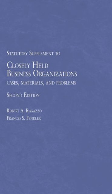 Cover for Robert A. Ragazzo · Closely Held Business Organizations Cases, Materials and Problems - American Casebook Series (Paperback Book) [2 Revised edition]