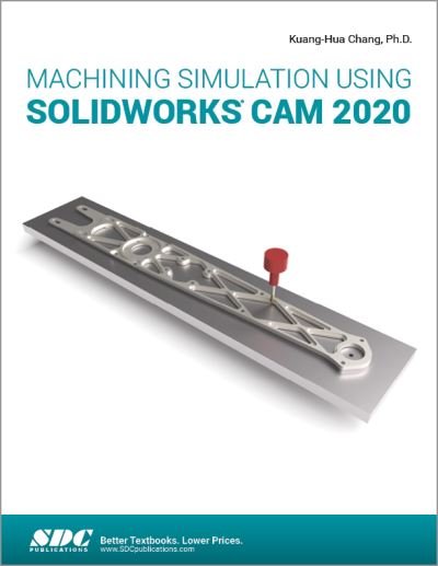 Cover for Kuang-Hua Chang · Machining Simulation Using SOLIDWORKS CAM 2020 (Paperback Bog) (2020)