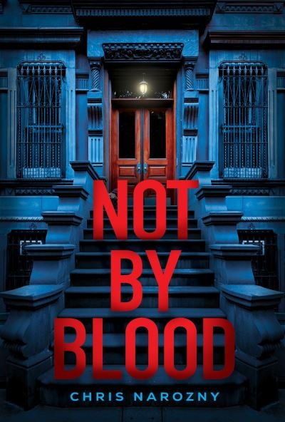 Cover for Chris Narozny · Not By Blood: A Thriller (Hardcover Book) (2023)