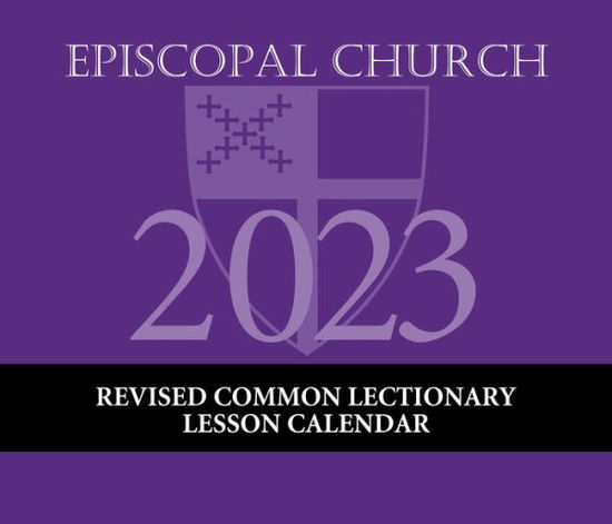 2023 Episcopal Church RCL Lesson Calendar: December 2022 through December 2023 - Church Publishing - Merchandise - Church Publishing Inc - 9781640655331 - August 4, 2022