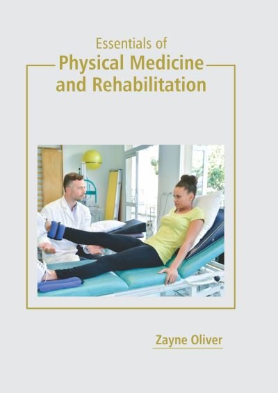 Cover for Zayne Oliver · Essentials of Physical Medicine and Rehabilitation (Gebundenes Buch) (2022)