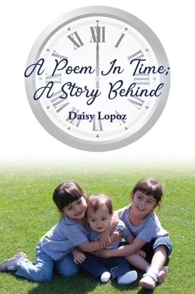 Cover for Daisy Lopoz · A Poem In Time; A Story Behind (Paperback Bog) (2020)