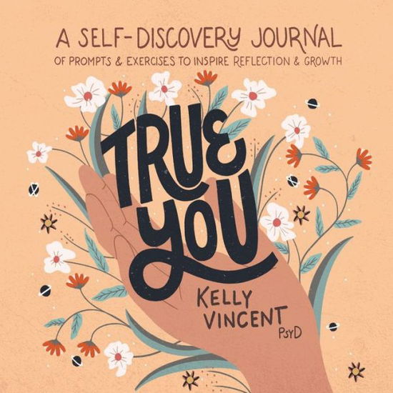 Cover for Kelly Vincent · True You: A Self-Discovery Journal of Prompts and Exercises to Inspire Reflection and Growth (Paperback Book) (2020)