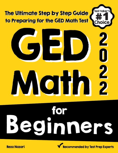 GED Math for Beginners: The Ultimate Step by Step Guide to Preparing for the GED Math Test - Reza Nazari - Books - Effortless Math Education - 9781646129331 - July 14, 2020