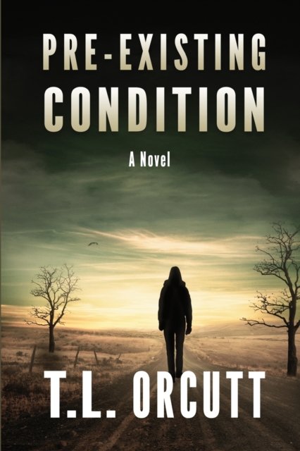 Cover for T L Orcutt · Pre-Existing Condition (Paperback Book) (2019)