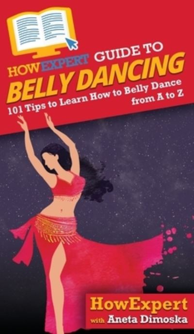 Cover for Howexpert · HowExpert Guide to Belly Dancing (Hardcover Book) (2020)